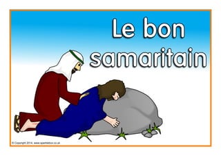 Le bon
samaritain
© Copyright 2014, www.sparklebox.co.uk
 