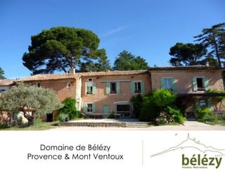 Domaine de Bélézy
Provence & Mont Ventoux
 