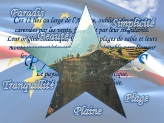 Ces 12 îles au large de l’Afrique, oubliées des pluies et
caressées par les vents, fascinent par leur singularité.
Leur origine volcanique, leurs belles plages de sable et leurs
montagnes mystérieuses en font un véritable paradis pour
les amateurs de découvertes, de sports nautiques,
de nature.
Le paysage est lunaire et désertique,
Mais reverdi à la moindre pluie.
 