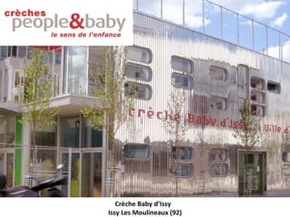Crèche Baby d’Issy
Issy Les Moulineaux (92)