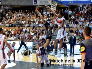 Match de la JDA
Photo du Bien Public
 