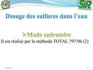 10/07/2013 13
Il est réalisé par la méthode TOTAL 797/96 (2)
 