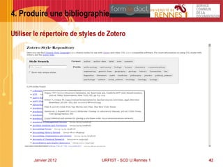 42Janvier 2012 URFIST - SCD U.Rennes 1URFIST - SCD U.Rennes 1
4. Produire une bibliographie
42
Utiliser le répertoire de styles de Zotero
 