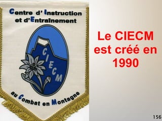 Le CIECM
est créé en
1990
156
 