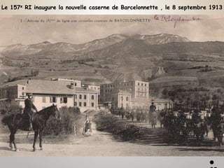 Le 157e RI inaugure la nouvelle caserne de Barcelonnette , le 8 septembre 1913

 