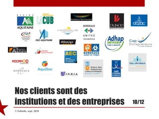 Nos clients sont des institutions et des entreprises© Editoile, sept. 201010/12