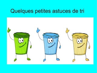 Quelques petites astuces de tri
 