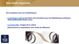 Des tarifs négociés
Des exceptions pour les médiathèques
• Le Catalogue national des films documentaires pour les biblioth...
