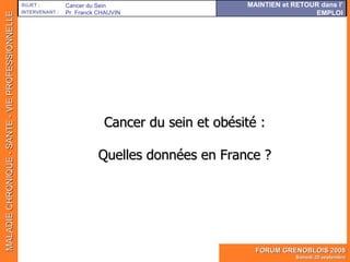   Cancer du sein et obésité :  Quelles données en France ? Cancer du Sein Pr. Franck CHAUVIN 