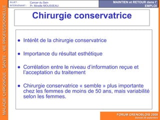 Chirurgie conservatrice ,[object Object],[object Object],[object Object],[object Object],Cancer du Sein Pr. Mireille MOUSSEAU 