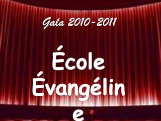 Gala 2010-2011 École Évangéline 