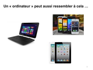 3
Un « ordinateur » peut aussi ressembler à cela …
 