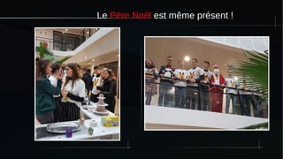 Le Père Noël est même présent !
 