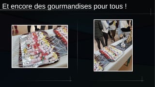 Et encore des gourmandises pour tous !
 