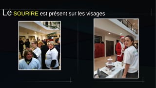 Le SOURIRE est présent sur les visages
 