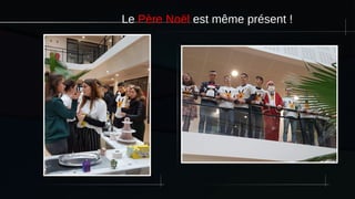 Le Père Noël est même présent !
 