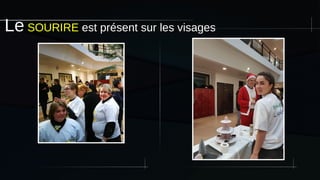 Le SOURIRE est présent sur les visages
 