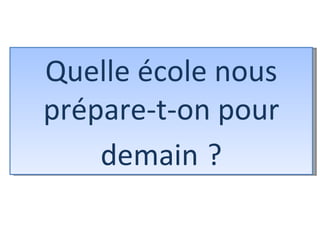 Quelle école nous prépare-t-on pour demain   ? 