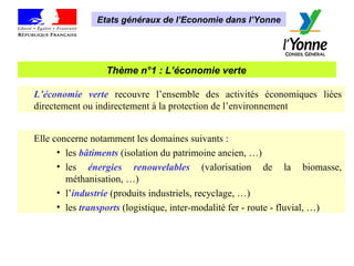 Thème n°1 : L’économie verte   Etats généraux de l’Economie dans l’Yonne L’économie verte  recouvre l’ensemble des activit...