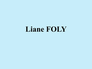 Liane FOLY
 