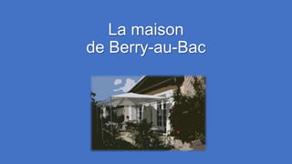 La maison
de Berry-au-Bac
 