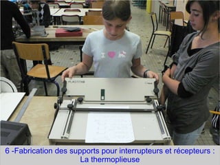 6 -Fabrication des supports pour interrupteurs et récepteurs : La thermoplieuse 