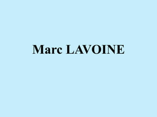Marc LAVOINE
 