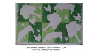 Les Ardennes, la nature - Louise Corneille - 2016
Classe de CM2 école de Buzancy.
 