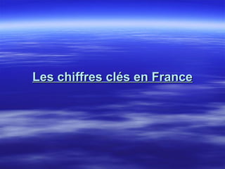 Les chiffres clés en FranceLes chiffres clés en France
 