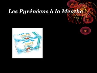 Les Pyrénéens à la Menthe