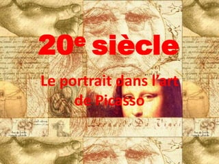 20 e    siècle
Le portrait dans l’art
     de Picasso
 