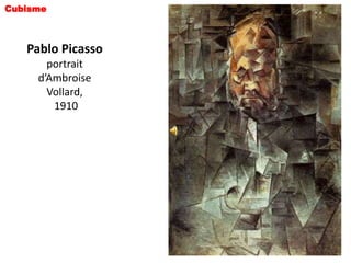 Cubisme



   Pablo Picasso
       portrait
     d’Ambroise
       Vollard,
        1910
 