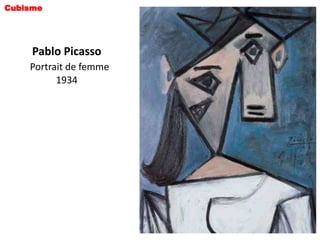 Cubisme




     Pablo Picasso
    Portrait de femme
          1934
 