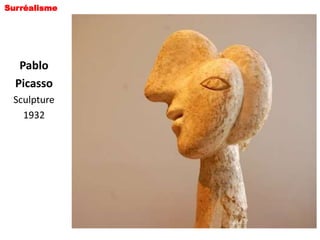 Surréalisme




   Pablo
  Picasso
 Sculpture
   1932
 
