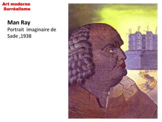 Art moderne
Surréalisme


 Man Ray
 Portrait imaginaire de
 Sade ,1938
 