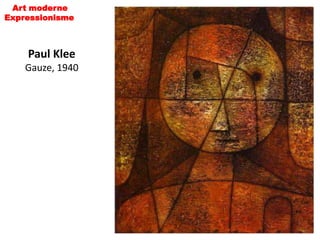 Art moderne
Expressionisme



    Paul Klee
    Gauze, 1940
 