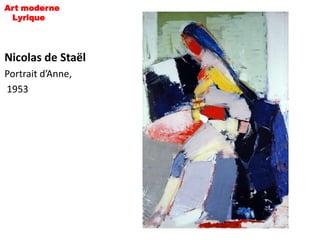 Art moderne
 Lyrique




Nicolas de Staël
Portrait d’Anne,
1953
 