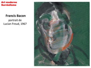 Art moderne
Surréalisme



   Francis Bacon
     portrait de
 Lucian Freud, 1967
 