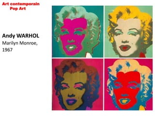 Art contemporain
    Pop Art




Andy WARHOL
Marilyn Monroe,
1967
 