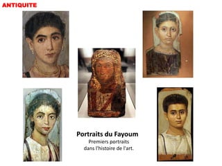 ANTIQUITE




            Portraits du Fayoum
                Premiers portraits
              dans l'histoire de l'art.
 