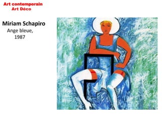 Art contemporain
    Art Déco


Miriam Schapiro
 Ange bleue,
    1987
 