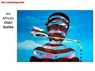 Art contemporain



  Art
Africain
 Chéri
Samba
 