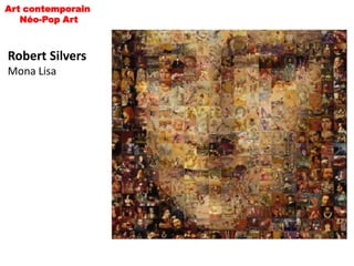 Art contemporain
   Néo-Pop Art



Robert Silvers
Mona Lisa
 
