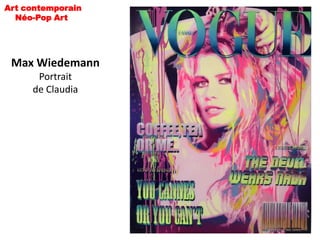 Art contemporain
  Néo-Pop Art




 Max Wiedemann
      Portrait
     de Claudia
 