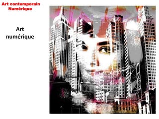 Art contemporain
   Numérique




    Art
 numérique
 
