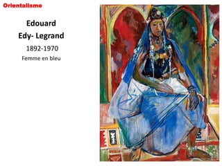 Orientalisme


      Edouard
    Edy- Legrand
       1892-1970
     Femme en bleu
 