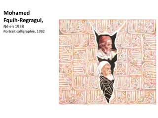 Mohamed
Fquih-Regragui,
Né en 1938
Portrait calligraphié, 1982
 