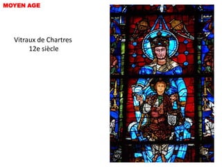 MOYEN AGE




  Vitraux de Chartres
       12e siècle
 