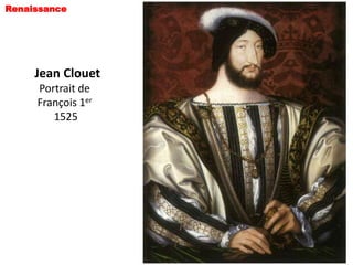 Renaissance




     Jean Clouet
     Portrait de
     François 1er
        1525
 