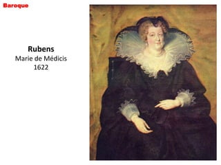 Baroque




      Rubens
   Marie de Médicis
        1622
 